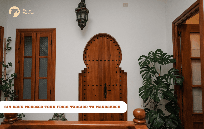 6 Days Morocco Tour from Tangier to Marrakech