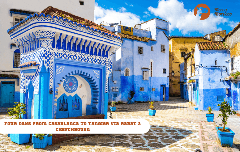 4 days From Casablanca to Tangier via Rabat & Chefchaouen