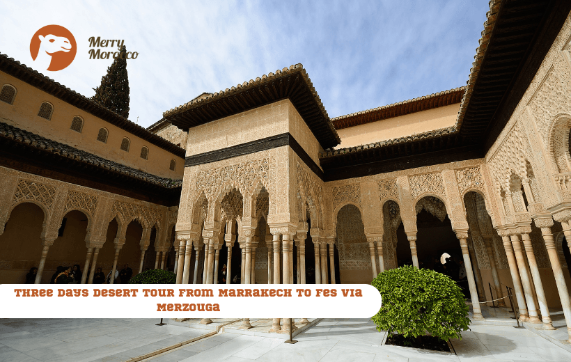 3 Days Desert Tour from Marrakech to Fes via Merzouga